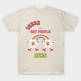 there are gay people here tshirt gift for pride lgbt T-Shirt